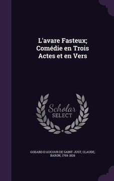 portada L'avare Fasteux; Comédie en Trois Actes et en Vers (en Inglés)