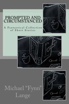 portada Prompted and Circumstanced: A Fantastical Collection of Short Stories