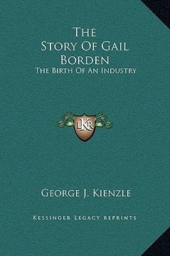 portada the story of gail borden: the birth of an industry (en Inglés)