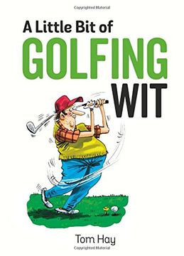 portada A Little Bit of Golfing Wit: Quips and Quotes for the Golf-Obsessed