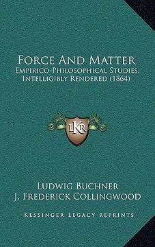 portada force and matter: empirico-philosophical studies, intelligibly rendered (1864)
