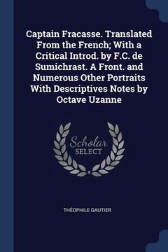 portada Captain Fracasse. Translated From the French; With a Critical Introd. by F.C. de Sumichrast. A Front. and Numerous Other Portraits With Descriptives N (en Inglés)