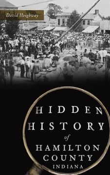 portada Hidden History of Hamilton County, Indiana (en Inglés)