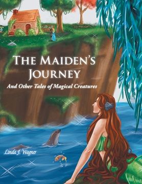 portada The Maiden's Journey: And Other Tales of Magical Creatures (in English)