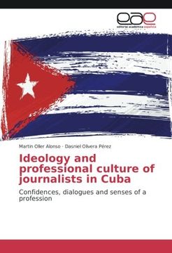 portada Ideology and professional culture of journalists in Cuba: Confidences, dialogues and senses of a profession