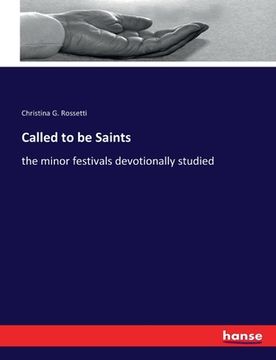 portada Called to be Saints: the minor festivals devotionally studied (en Inglés)
