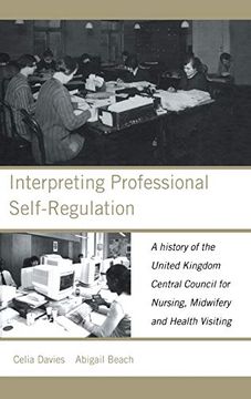 portada Interpreting Professional Self-Regulation: A History of the United Kingdom Central Council for Nursing, Midwifery and Health Visiting (en Inglés)