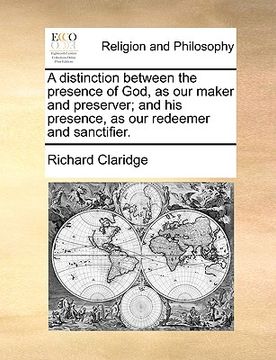 portada a distinction between the presence of god, as our maker and preserver; and his presence, as our redeemer and sanctifier. (in English)