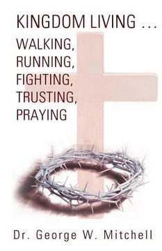 portada Kingdom Living...Walking, Running, Fighting, Trusting, Praying (en Inglés)