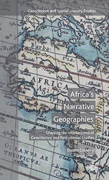 portada Africa'S Narrative Geographies: Charting the Intersections of Geocriticism and Postcolonial Studies (Geocriticism and Spatial Literary Studies) (en Inglés)