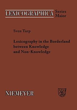portada Lexicography in the Borderland Between Knowledge and Non-Knowledge: General Lexicographical Theory With Particular Focus on Learner's Lexicography (Lexicographica. Series Maior) (en Inglés)