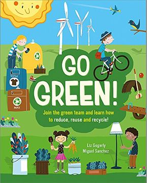 portada Go Green! Join the Green Team and Learn how to Reduce, Reuse and Recycle (in English)