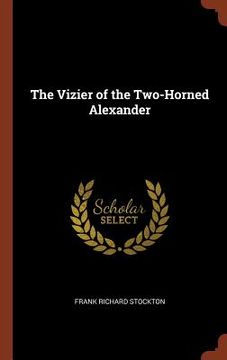 portada The Vizier of the Two-Horned Alexander (en Inglés)