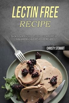 portada Lectin Free Recipe: Easy and Delicious Lectin Free Recipes (Quick, Easy & Delicious Lectin Free Crock pot Recipes) (en Inglés)