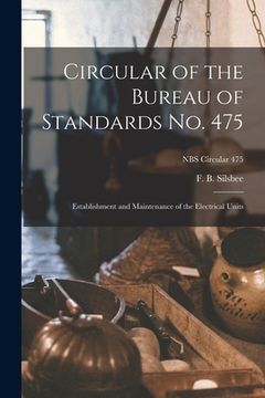 portada Circular of the Bureau of Standards No. 475: Establishment and Maintenance of the Electrical Units; NBS Circular 475 (en Inglés)