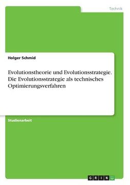 portada Evolutionstheorie und Evolutionsstrategie. Die Evolutionsstrategie als technisches Optimierungsverfahren (in German)
