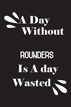 portada A day Without Rounders is a day Wasted (en Inglés)
