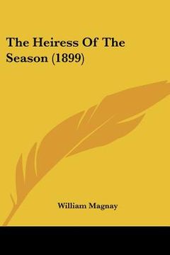portada the heiress of the season (1899) (en Inglés)