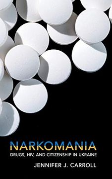 portada Narkomania: Drugs, Hiv, and Citizenship in Ukraine (en Inglés)