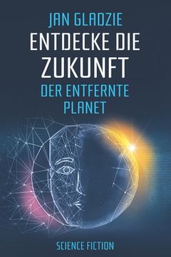 portada Entdecke die Zukunft - Der entfernte Planet: Science Fiction (in German)