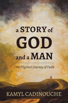 portada A Story of God and a Man: One Pilgrim's Journey of Faith (in English)