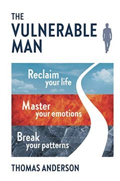portada The Vulnerable Man: Break Your Patterns. Master Your Emotions. Reclaim Your Life. (en Inglés)