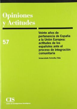 portada Veinte Años de Pertenencia de España a la Unión Europea: Actitudes de los Españoles Ante el Proceso de Integración Comunitaria