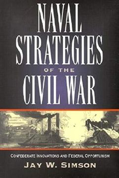 portada Naval Strategies in the Civil War: Confederate Innovations and Federal Opportunism (en Inglés)