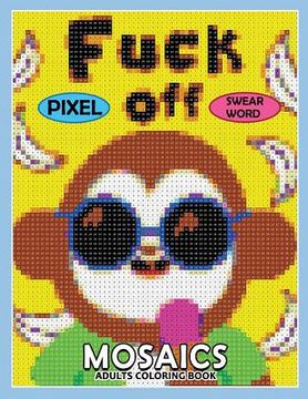 portada Swear Word Pixel Mosaics Coloring Books: Color by Number for Adults Stress Relieving Design Puzzle Quest