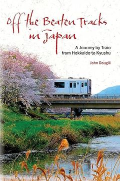 portada Off the Beaten Tracks in Japan: A Journey by Train From Hokkaido to Kyushu