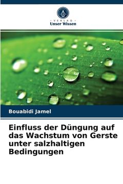 portada Einfluss der Düngung auf das Wachstum von Gerste unter salzhaltigen Bedingungen (in German)