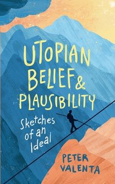 portada Utopian Belief and Plausibility: Sketches of an Ideal (en Inglés)