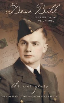 portada Dear Bill: Letters to dad 1939 - 1945 the war Years (in English)