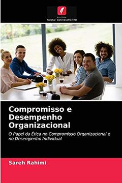 portada Compromisso e Desempenho Organizacional: O Papel da Ética no Compromisso Organizacional e no Desempenho Individual (en Portugués)