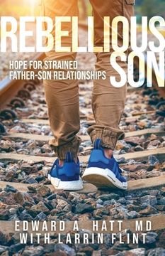 portada Rebellious Son: Hope for Strained Father-Son Relationships (en Inglés)