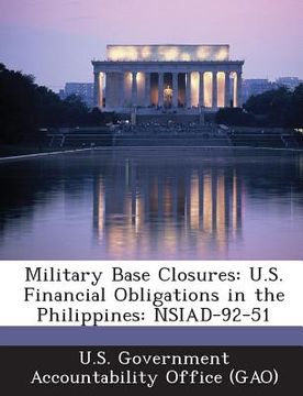 portada Military Base Closures: U.S. Financial Obligations in the Philippines: Nsiad-92-51 (en Inglés)
