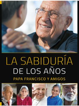 portada Sabiduria de los Años, la (Papa Francisco y Amigos)
