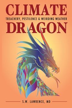 portada Climate Dragon: Treachery, Pestilence & Weirding Weather (in English)
