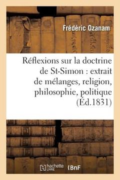 portada Réflexions Sur La Doctrine de Saint-Simon: Extrait de Mélanges, Religion, Philosophie, Politique (en Francés)