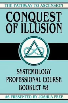 portada Conquest of Illusion: Systemology Professional Course Booklet #8 (The Pathway to Ascension) (en Inglés)