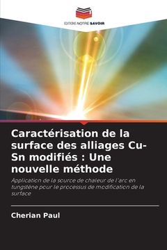 portada Caractérisation de la surface des alliages Cu-Sn modifiés: Une nouvelle méthode (en Francés)