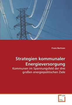 portada Strategien kommunaler Energieversorgung: Kommunen im Spannungsfeld der drei großen energiepolitischen Ziele