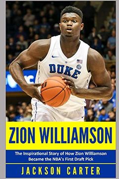 portada Zion Williamson: The Inspirational Story of how Zion Williamson Became the Nba's First Draft Pick (The Nba's Most Explosive Players) (en Inglés)