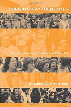 portada Forging gay Identities: Organizing Sexuality in san Francisco, 1950-1994 (in English)