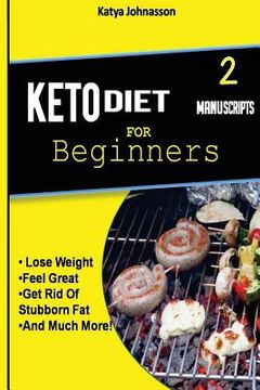 portada Keto Diet for Beginners: 2 Manuscripts: Ketogenic Diet for Beginners, Low Carb Soups and Stews (en Inglés)