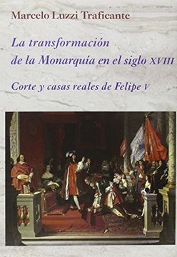 portada Transformación de la Monarquía en el Siglo Xviii (la Corte en Europa) (in Spanish)
