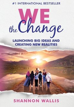 portada WE the Change: Launching Big Ideas and Creating New Realities (in English)