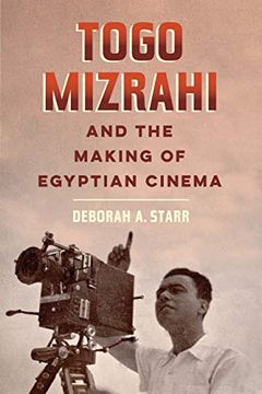 portada Togo Mizrahi and the Making of Egyptian Cinema: 1 (University of California Series in Jewish History and Cultures)