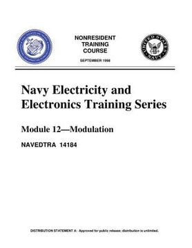 portada The Navy Electricity and Electronics Training Series: Module 12 Modulation: Modulation Principles, discusses the principles of modulation (en Inglés)