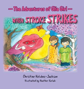 portada The Adventures of Glia Girl: When Stroke Strikes (in English)